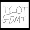 TGOTGDMT: THE BEGINNING