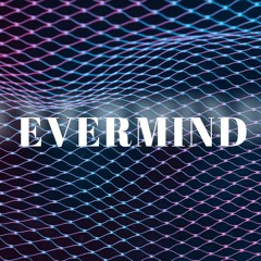 Evermind !