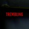 TREMBLING