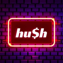 Hu$h