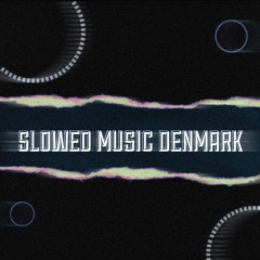 Slowed Music Denmark