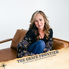 The Grace Frontier with Amy Elaine Martinez