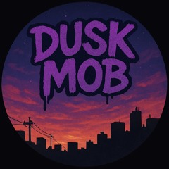 DUSK MOB