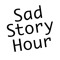 sad story hour