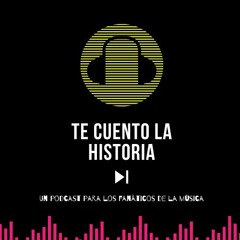 Te Cuento la Historia...