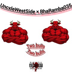 UncxleWestSide × BhaRamba035