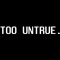 Too Untrue