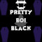 Pretty Boi Black