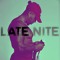 LATE NITE