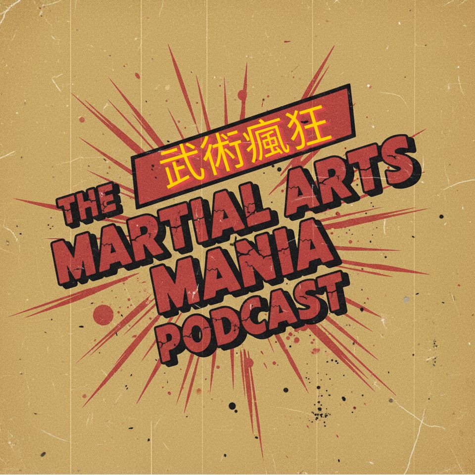The Martial Arts Mania Podcast