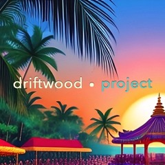 ॐ ☼ Driftwood Project ☽ ॐ