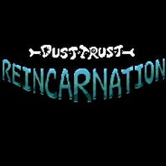 Dusttrust: Reincarnation OST