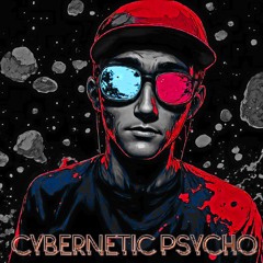 Cybernetic Psycho.