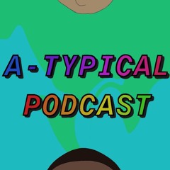 A-Typical Podcast