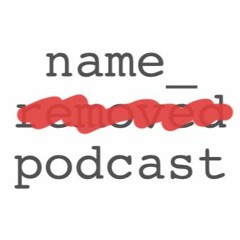 The Name Removed Podcast