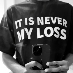 itisnevermyloss