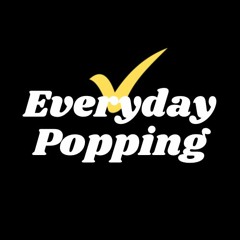 EVERYDAY POPPING