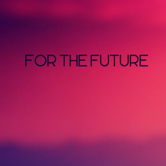 For The Future