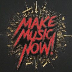 Make Music Now!