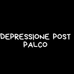 Depressione Post Palco