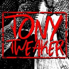 Tony Tweaker