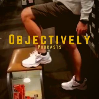 The Objectively Podcast