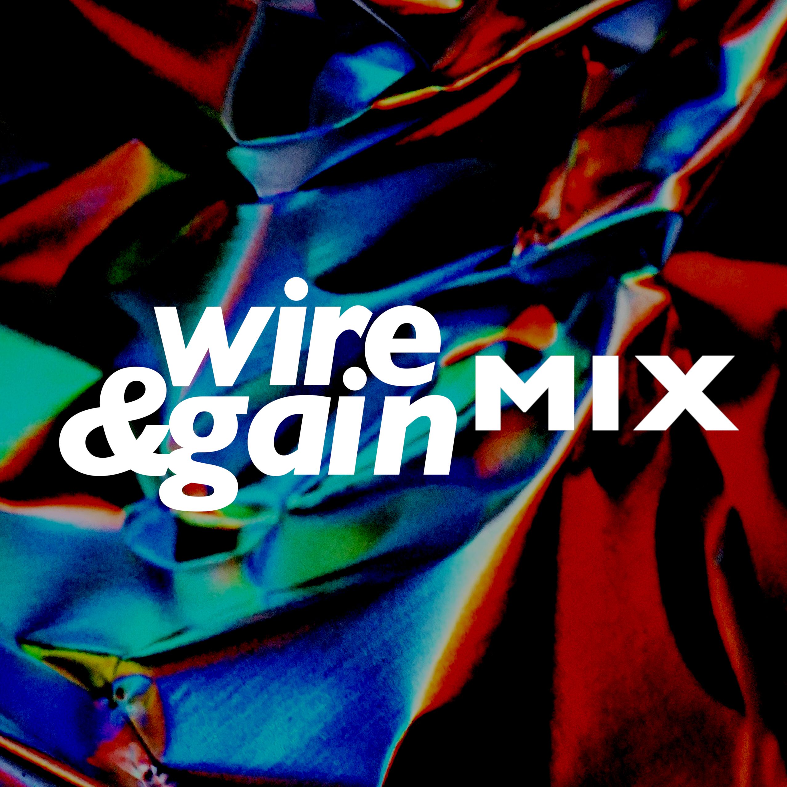 Wire & Gain Mix