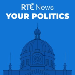 RTÉ Your Politics Podcast