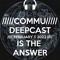 Commu - D E E P C A ST "is the answer"
