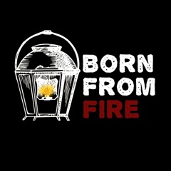 Born From Fire