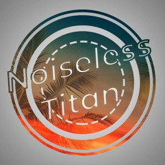 NoiselessTitan