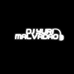 DJ YURI MALVADAO