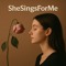 SheSingsForMe