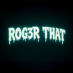 ROG3R THAT