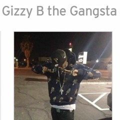 Stream Gizzy B the Gangsta music | Listen to songs, albums, playlists for  free on SoundCloud