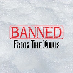 Banned From The Club