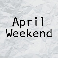 April Weekend