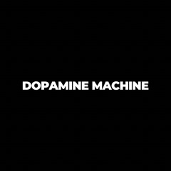 Dopamine Machine