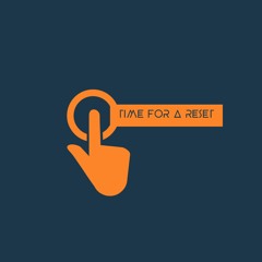 Time For A Reset