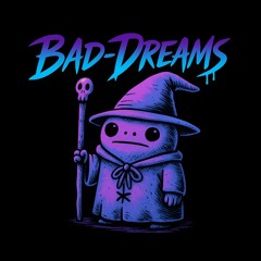 BAD_DREAMS
