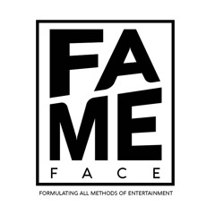 F.A.M.E. FACE