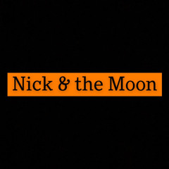 Nick & the Moon