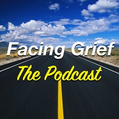 Facing Grief - The Podcast