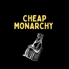 Cheap Monarchy