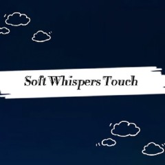 Soft Whispers Touch