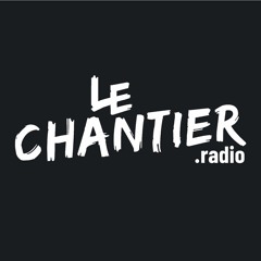 Le Chantier