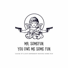 Mr.Somefun