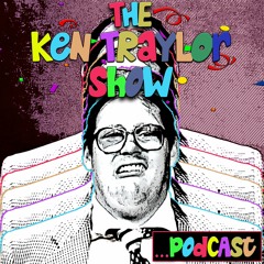 The Ken Traylor Show ...Podcast