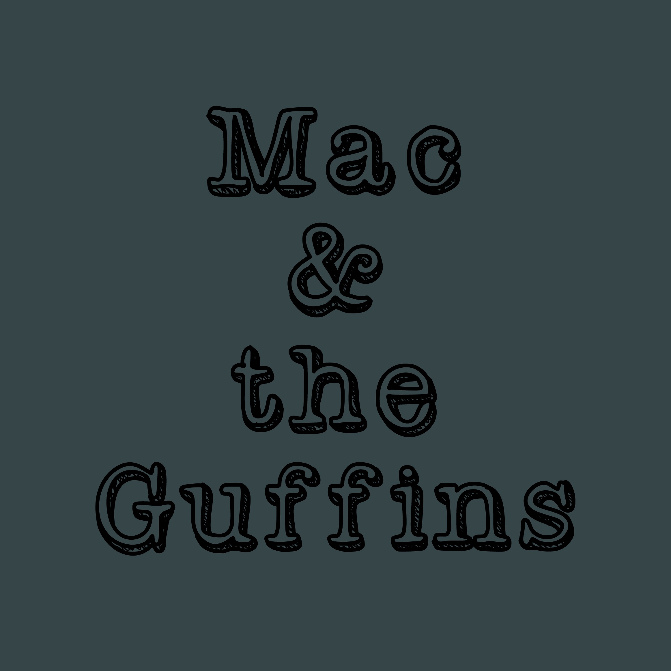 Mac and The Guffins