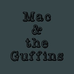 Mac and the Guffins
